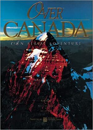 Over Canada: An Aerial Adventure by Rosemary Neering, Bruce Obee