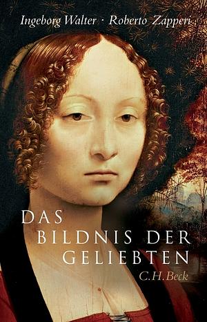 Das Bildnis der Geliebten by Ingeborg Walter, Roberto Zapperi