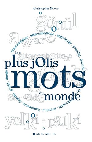 Les Plus Jolis Mots du monde by Christopher J. Moore