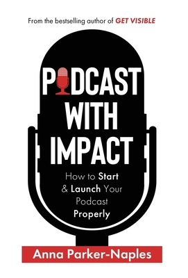 Podcast With Impact by Anna Parker-Naples