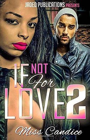 If Not for Love 2 by Miss Candice, Miss Candice