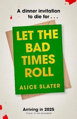 Let the Bad Times Roll by Alice Slater