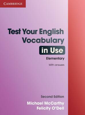 Test Your English Vocabulary in Use Elementary with Answers by Michael McCarthy, Felicity O'Dell