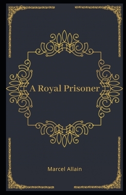 A Royal Prisoner Illustrated by Marcel Allain
