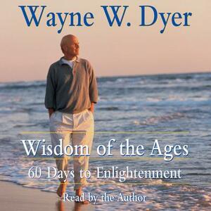 Wisdom of the Ages CD: 60 Days to Enlightenment by Wayne W. Dyer