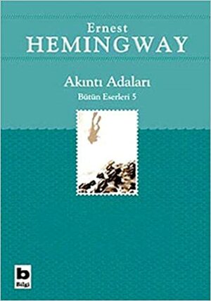 Akıntı Adaları by Ernest Hemingway