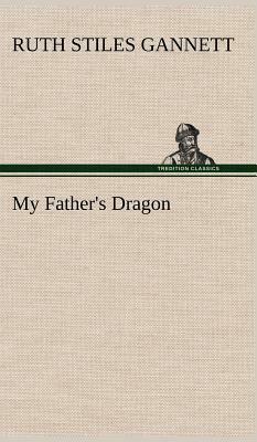 My Father's Dragon by Ruth Stiles Gannett