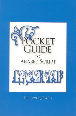 Pocket Guide to Arabic Script: by Fayeq Oweis