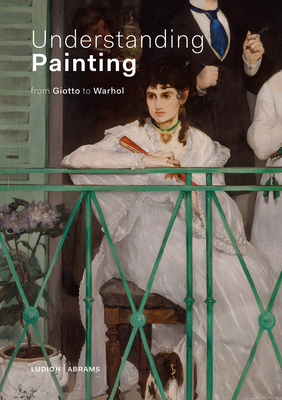 Understanding Painting: From Giotto to Warhol by Jon Thompson, Patrick de Rynck
