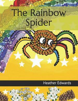 The Rainbow Spider by Heather Edwards