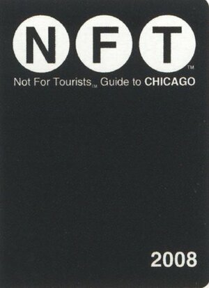 Not For Tourists 2008 Guide To Chicago by Kathie Bergquist