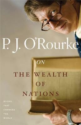 On the Wealth of Nations by P. J. O'Rourke
