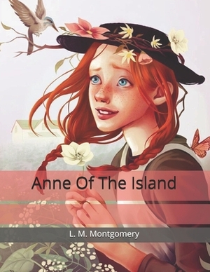 Anne Of The Island: Large Print by L.M. Montgomery