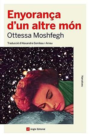 Enyorança d'un altre món. by Ottessa Moshfegh