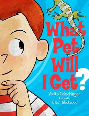 What Pet Will I Get? by Vanita Oelschlager