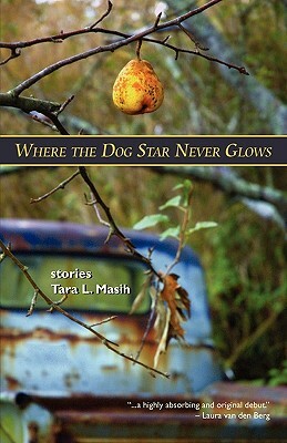 Where the Dog Star Never Glows by Tara L. Masih