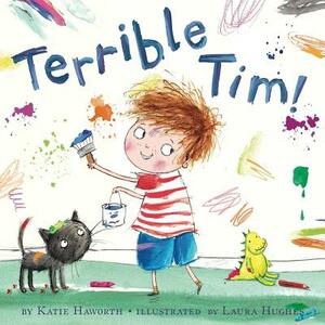 Terrible Tim! by Katie Haworth