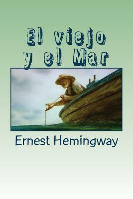 El viejo y el Mar by Ernest Hemingway