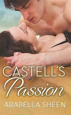 Castell's Passion by Arabella Sheen