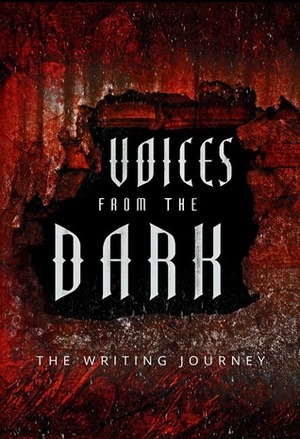 Voices from the Dark by Sara Marschand, The Writing Journey, Eleanor Roth, Edison Pongklub, Diana Jean, Phoenix Autumn, K.C. Swier, Elaine Fisher, Roger C. Lubeck, Ana Koulouris, Tim Yao, Catherine Brennan, Todd Hogan