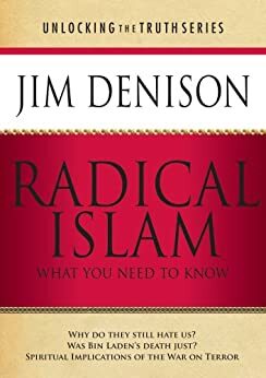 Radical Islam: What You Need to Know by Jim Denison