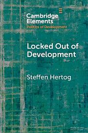 Locked Out of Development: Insiders and Outsiders in Arab Capitalism by Steffen Hertog