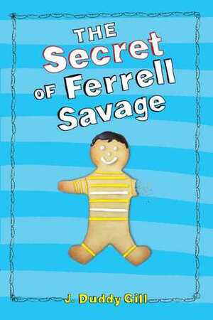 The Secret of Ferrell Savage by J. Duddy Gill