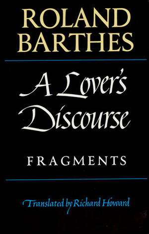 A Lover's Discourse: Fragments by Roland Barthes