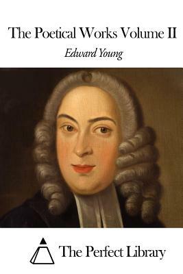 The Poetical Works Volume II by Edward Young