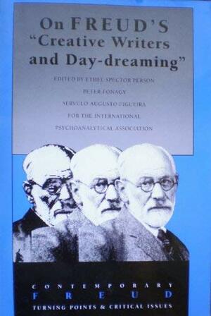 On Freud\'s Creative Writers and Day-Dreaming by Servulo Augusto Figueira, Sigmund Freud, Ethel Spector Person, Servulo Figueira