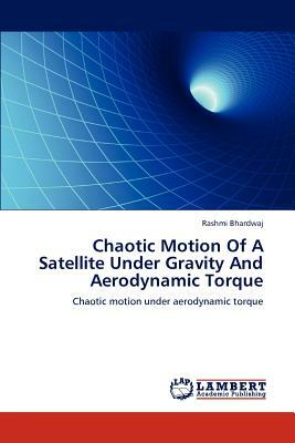 Chaotic Motion of a Satellite Under Gravity and Aerodynamic Torque by Rashmi Bhardwaj