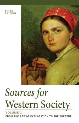 Sources for Western Society, Volume 2: From the Age of Exploration to the Present by Merry E. Wiesner-Hanks, Clare Haru Crowston, John P. McKay