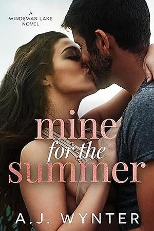 Mine for the Summer by A.J. Wynter