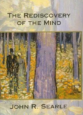 The Rediscovery of the Mind (Representation and Mind) by John Rogers Searle