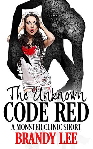 Code Red - The Unknown by Brandy Lee