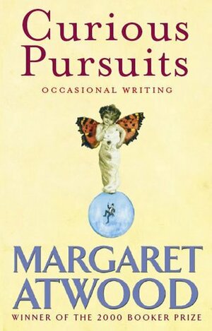 Curious Pursuits: Occasional Writing 1970-2005 by Margaret Atwood