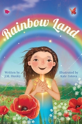 Rainbow Land by J. M. Huxley