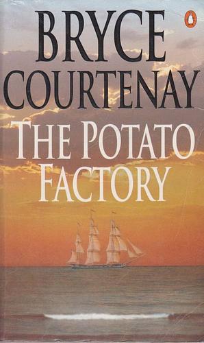 The Potato Factory by Bryce Courtenay