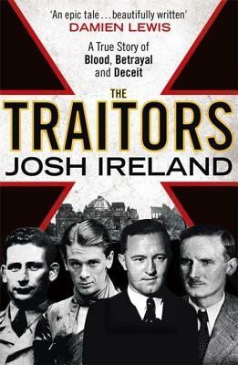 The Traitors: A True Story of Blood, Betrayal and Deceit by Josh Ireland