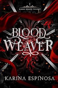 Blood Weaver by Karina Espinosa