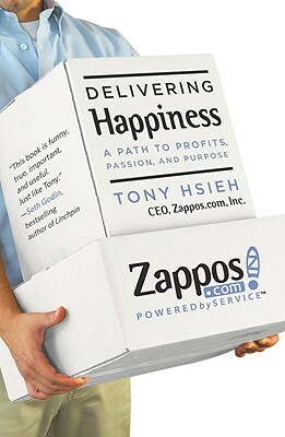 Delivering Happiness: A Path to Profits, Passion, and Purpose by Tony Hsieh