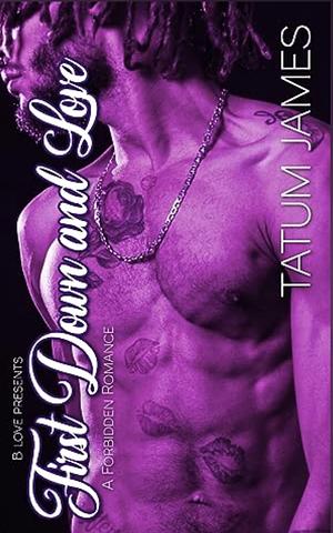 First Down and Love: A Forbidden Romance by Tatum James