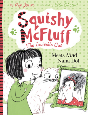 Squishy McFluff: Meets Mad Nana Dot by Ella Okstad, Pip Jones