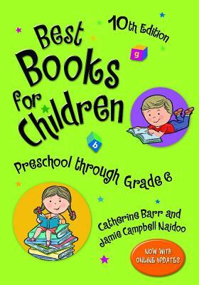 Best Books for Children: Preschool Through Grade 6, 10th Edition by Jamie Campbell Naidoo, Catherine Barr