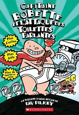 Capitaine Bobette Et l'Attaque Des Toilettes Parlantes (Tome 2) by Dav Pilkey