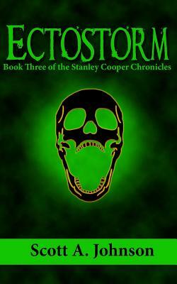 Ectostorm: Book Three of the Stanley Cooper Chronicles by Scott a. Johnson