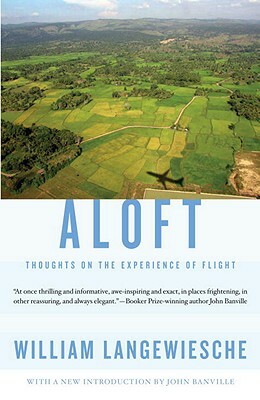 Aloft: Thoughts on the Experience of Flight by William Langewiesche