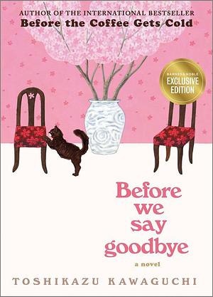 Before We Say Goodbye by Toshikazu Kawaguchi