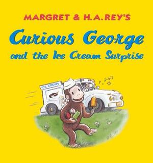 Curious George and the Ice Cream Surprise by Margret Rey, H.A. Rey