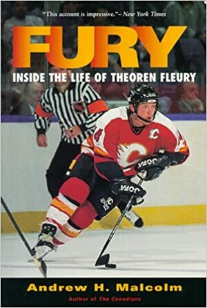 Fury: Inside the Life of Theoren Fleury by Andrew H. Malcolm